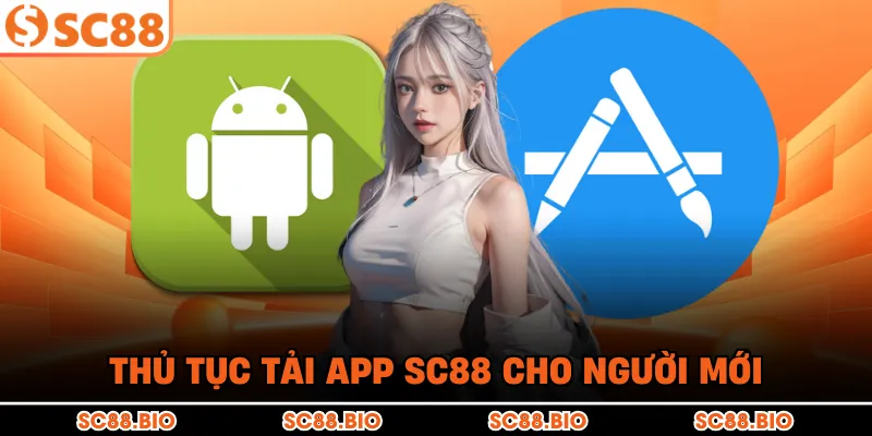 Thủ tục tải app SC88 cho người mới